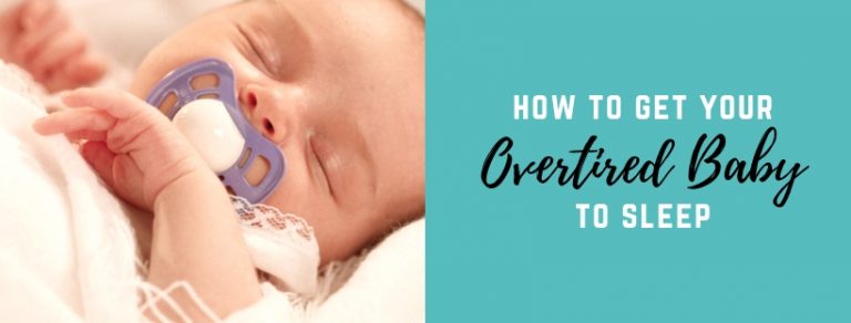 How To Get An Overtired Baby to Sleep