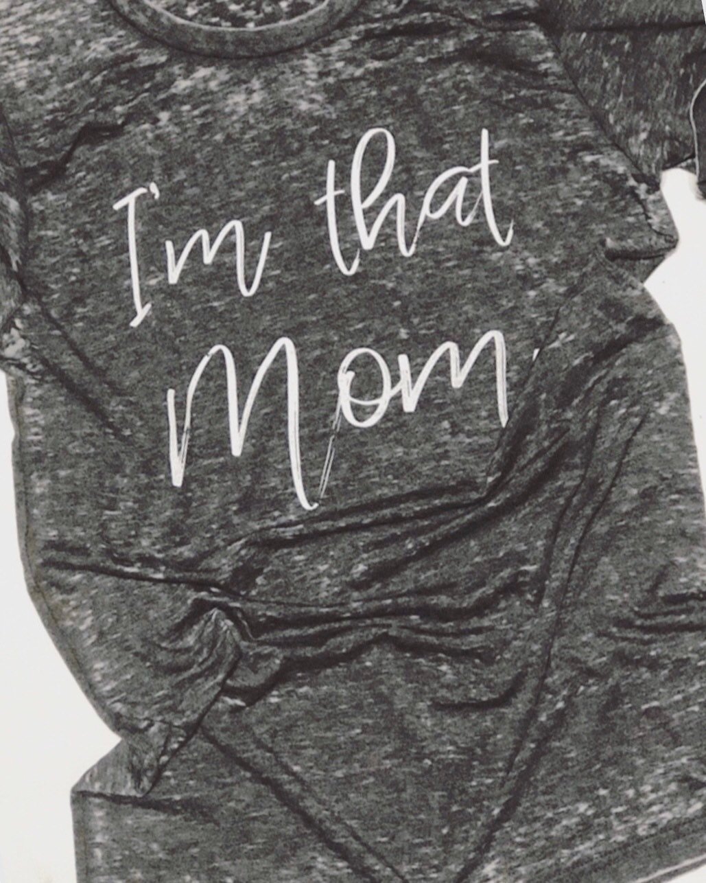 fun shirt for mom, printed "i'm that mom" in front